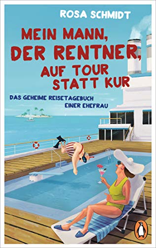 Mein Mann, der Rentner, auf Tour statt Kur: Das geheime Reisetagebuch einer Ehefrau (Die Rentner-Tagebücher, Band 2)