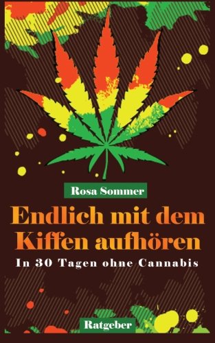 Endlich mit dem Kiffen aufhören - In 30 Tagen ohne Cannabis