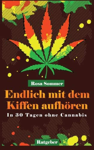 Endlich mit dem Kiffen aufhören - In 30 Tagen ohne Cannabis von Ratgeberliteratur Verlag