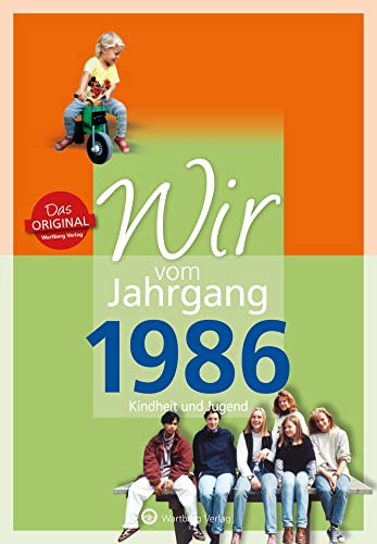 Wir vom Jahrgang 1986 - Kindheit und Jugend - Geschenkbuch zum 39. Geburtstag - Jahrgangsbuch mit Geschichten, Fotos und Erinnerungen mitten aus dem Alltag (Jahrgangsbände) von Wartberg Verlag