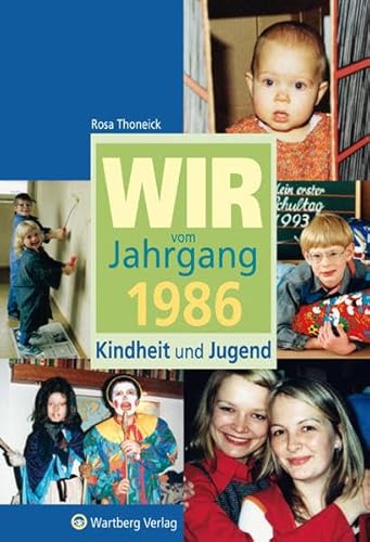 Wir vom Jahrgang 1986: Kindheit und Jugend (Jahrgangsbände)