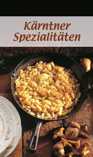 KOMPASS Küchenschätze Kärntner Spezialitäten: Die beliebtesten Rezepte der Original-Kärntner Küche