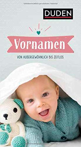 Vornamen: Von außergewöhnlich bis zeitlos (Duden - Namenbücher) von Duden