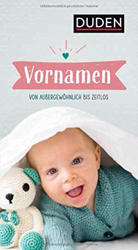 Vornamen: Von außergewöhnlich bis zeitlos (Duden - Namenbücher) von Bibliographisches Institut, Berlin / Duden