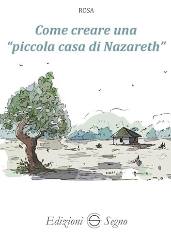 Come creare una «piccola casa di Nazareth» von Edizioni Segno