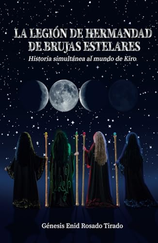 La Legión de Hermandad de Brujas Estelares: Historia simultánea al mundo de Kiro von ibukku, LLC