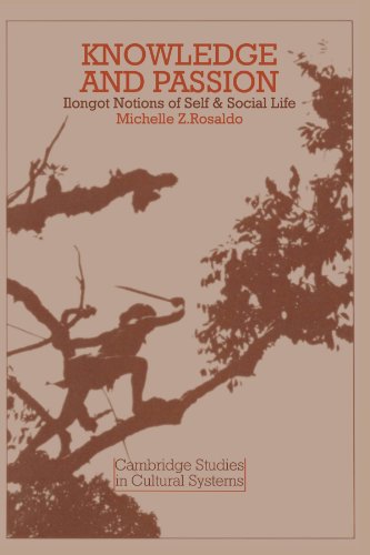 Knowledge and Passion: Ilongot Notions of Self & Social Life: Ilongot Notions of Self and Social Life (Cambridge Studies in Cultural Systems) von Cambridge University Press