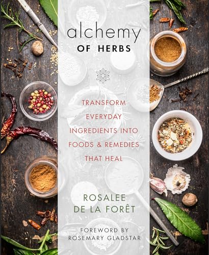 Alchemy of Herbs: Transform Everyday Ingredients Into Foods and Remedies That Heal: Transform Everyday Ingredients into Foods & Remedies That Heal von Hay House UK Ltd