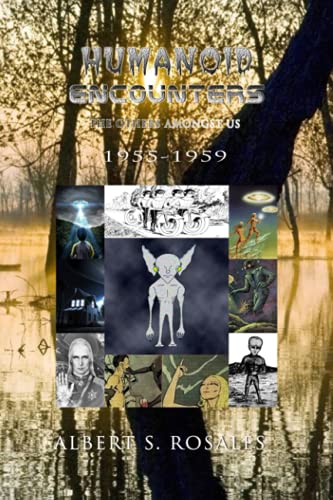 Humanoid Encounters 1955-1959: The Others amongst Us (Humanoid Encounters the Others Amongst Us)