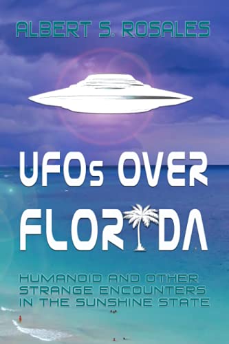 UFOs over Florida :Humanoid and other Strange Encounters in the Sunshine State (Humanoid Encounters the Others Amongst Us) von Independently published