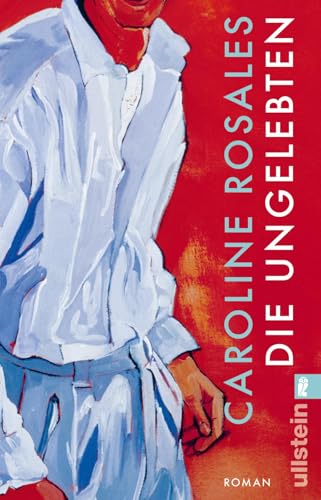 Die Ungelebten: Roman | »Caroline Rosales ist eine hinreißend verwegene Erzählerin.« DANIELA DRÖSCHER Die Ungelebten: Roman | »Caroline Rosales ist eine hinreißend verwegene Erzählerin.« DANIELA DRÖSCHER