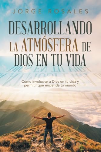 Desarrollando la atmósfera de Dios en tu vida: Como involucrar a Dios en tu vida y permitir que encienda tu mundo Desarrollando la atmósfera de Dios en tu vida: Como involucrar a Dios en tu vida y permitir que encienda tu mundo von Palibrio