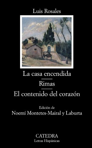 La casa encendida; Rimas; El contenido del corazón: Rimas; El Contenido del Corazon (Letras Hispánicas, Band 667) von Ediciones Cátedra