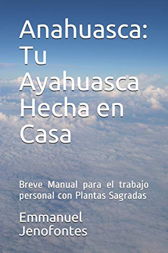 Anahuasca: Tu Ayahuasca Hecha en Casa.: Breve Manual para el trabajo personal con Plantas Sagradas. von Independently Published
