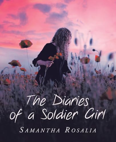 The Diaries of a Soldier Girl von Archway Publishing