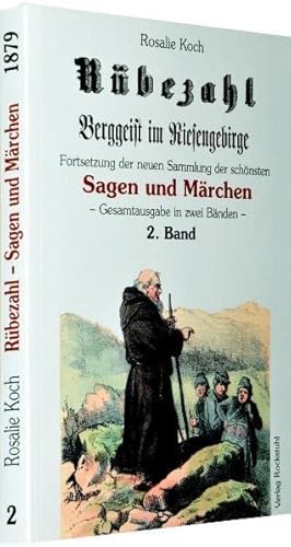 Rübezahl - Berggeist im Riesengebirge 1879 - Band 2: Fortsetzung der neuen Sammlung der schönsten Sagen und Märchen vom Rübezahl (Band 2 von 2) von Rockstuhl Verlag