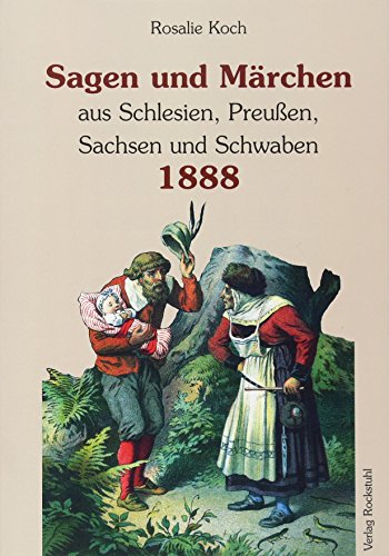 Sagen und Märchen aus Schlesien, Preußen, Sachsen und Schwaben 1888 von Rockstuhl Verlag