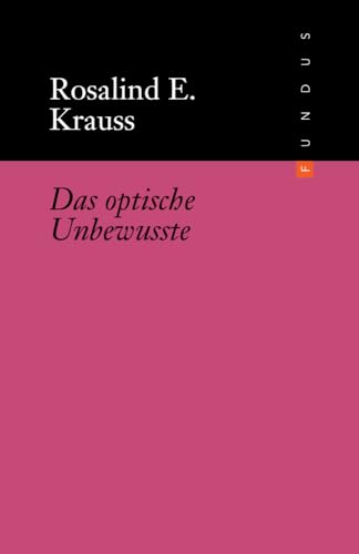 FUNDUS Bd. 194: Das optische Unbewusste FUNDUS Bd. 194: Das optische Unbewusste von Philo Fine Arts