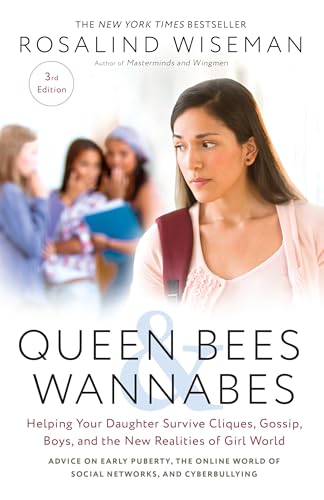 Queen Bees and Wannabes, 3rd Edition: Helping Your Daughter Survive Cliques, Gossip, Boys, and the New Realities of Girl World von Harmony Books