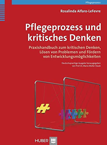 Pflegeprozess und kritisches Denken: Praxishandbuch zum kritischen Denken, Lösen von Problemen und Fördern von Entwicklungsmöglichkeiten von Hogrefe AG