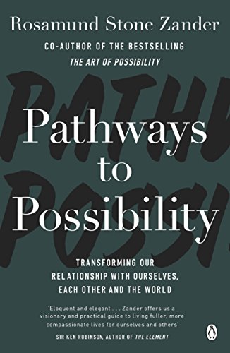 Pathways to Possibility: Transform your outlook on life with the bestselling author of The Art of Possibility von Penguin