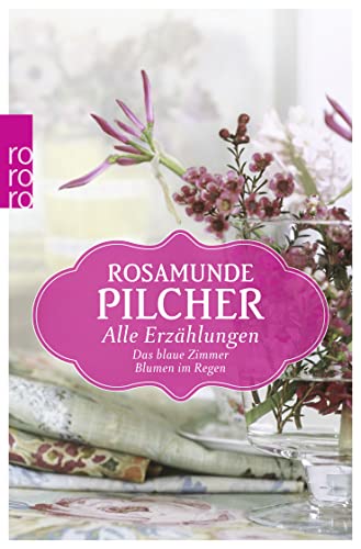 Alle Erzählungen: Das blaue Zimmer / Blumen im Regen