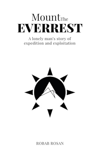 Mount The Everrest: A lonely man’s story of expedition and exploitation Mount The Everrest: A lonely man’s story of expedition and exploitation von Partridge Publishing Singapore