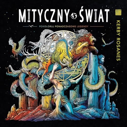 Mityczny świat Pokoloruj ponadczasowe legendy Mityczny świat Pokoloruj ponadczasowe legendy