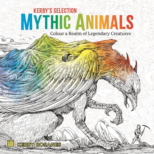 Mythic Animals: Colour a Realm of Legendary Creatures (Kerby's Selection)