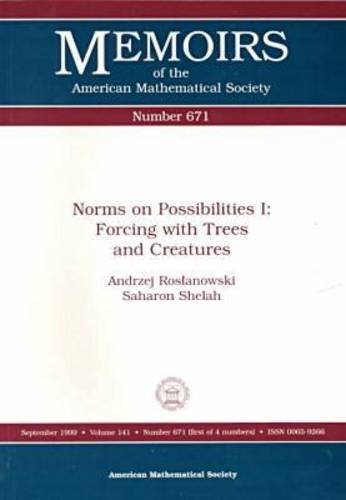 Norms on Possibilities I: Forcing With Trees and Creatures (Memoirs of the American Mathematical Society, Number 671)