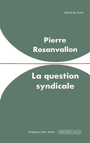 La question syndicale: Histoire et avenir d'une forme sociale von Calmann-Lévy