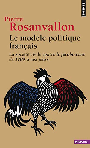 Le Modèle politique français : La société civile contre le jacobinisme de 1789 à nos jours von Points