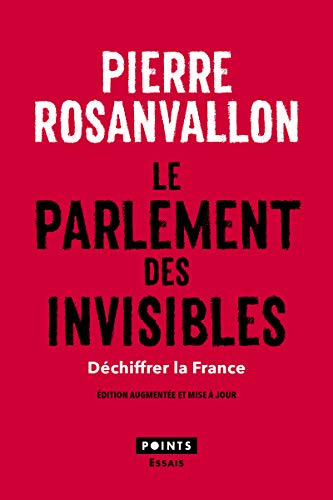 Le Parlement des invisibles: Déchiffrer la France Le Parlement des invisibles: Déchiffrer la France