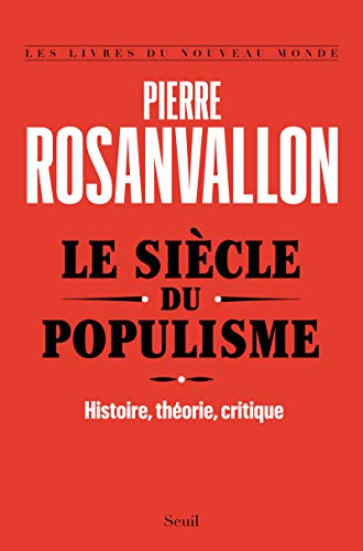 Le Siècle du populisme: Histoire, théorie, critique
