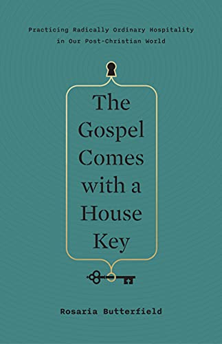 The Gospel Comes With a House Key: Practicing Radically Ordinary Hospitality in Our Post-Christian World (Tgc (Women's Initiatives))