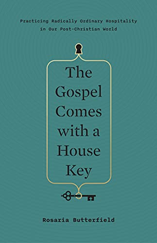 The Gospel Comes With a House Key: Practicing Radically Ordinary Hospitality in Our Post-Christian World (Tgc (Women's Initiatives))
