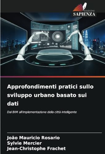 Approfondimenti pratici sullo sviluppo urbano basato sui dati: Dal BIM all'implementazione della città intelligente von Edizioni Sapienza