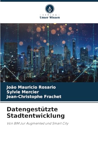 Datengestützte Stadtentwicklung: Von BIM zur Augmented und Smart City von Verlag Unser Wissen