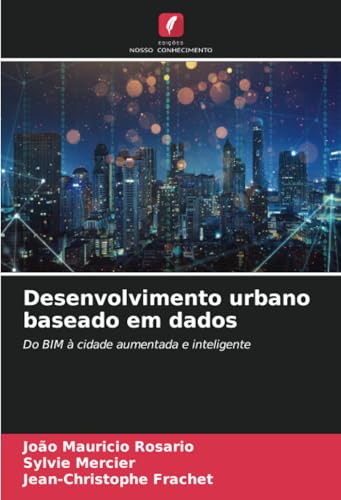 Desenvolvimento urbano baseado em dados: Do BIM à cidade aumentada e inteligente Desenvolvimento urbano baseado em dados: Do BIM à cidade aumentada e inteligente