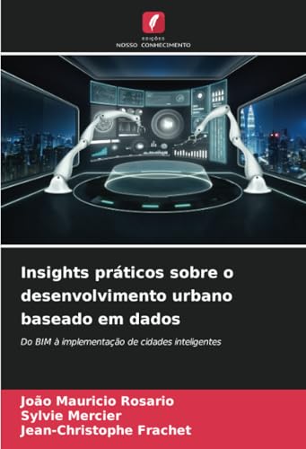 Insights práticos sobre o desenvolvimento urbano baseado em dados: Do BIM à implementação de cidades inteligentes Insights práticos sobre o desenvolvimento urbano baseado em dados: Do BIM à implementação de cidades inteligentes