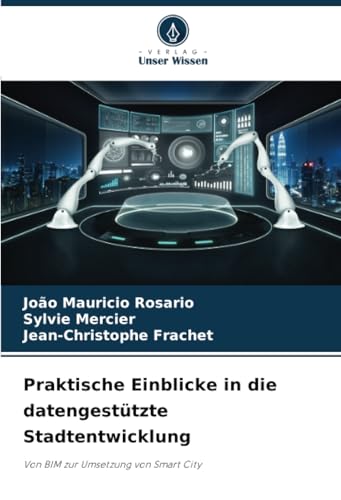 Praktische Einblicke in die datengestützte Stadtentwicklung: Von BIM zur Umsetzung von Smart City Praktische Einblicke in die datengestützte Stadtentwicklung: Von BIM zur Umsetzung von Smart City