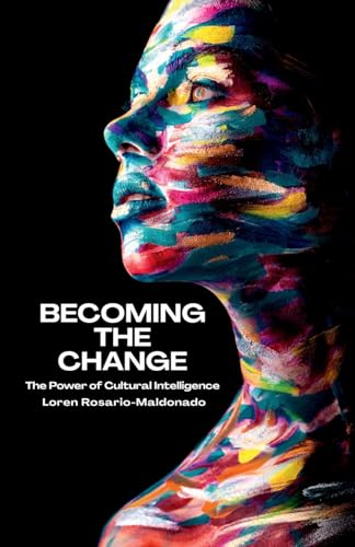 Becoming The Change: The Power of Cultural Intelligence Becoming The Change: The Power of Cultural Intelligence von Manuscripts LLC