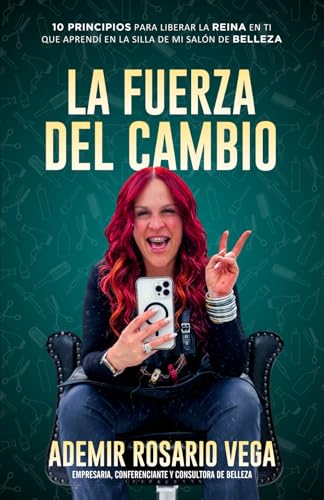 La Fuerza del Cambio: 10 Principios Para Liberar La Reina En Ti Que Aprendí En La Silla De Mi Salón De Belleza von ISBN Services