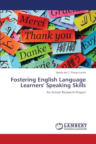 Fostering English Language Learners' Speaking Skills: An Action Research Project von LAP LAMBERT Academic Publishing