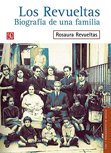 Los Revueltas. Biografía de una familia (Spanish Edition) von Fondo de Cultura Económica