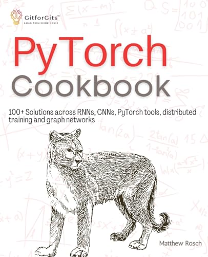 PyTorch Cookbook: 100+ Solutions across RNNs, CNNs, python tools, distributed training and graph networks