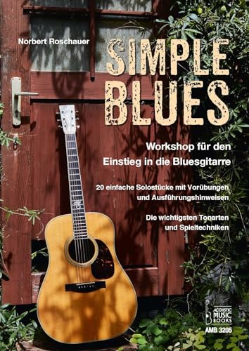 Simple Blues. Workshop für den Einstieg in die Bluesgitarre.: 20 einfache Solostücke mit Vorübungen und Ausführungshinweisen. Die wichtigstenTonarten ... Mit QR-Codes zum Streamen der Tonaufnahmen. von Acoustic Music Books