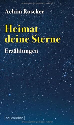 Heimat deine Sterne: Erzählungen