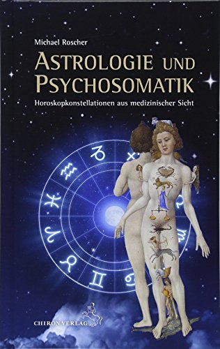 Astrologie und Psychsomatik: Horoskopkonstellationen aus medizinisccher Sicht von Chiron Verlag
