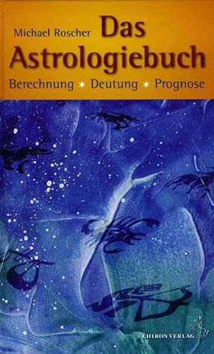 Das Astrologiebuch: Berechnung, Deutung, Prognose (Standardwerke der Astrologie)